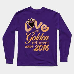 Love my Golden Retriever since 2016 Long Sleeve T-Shirt